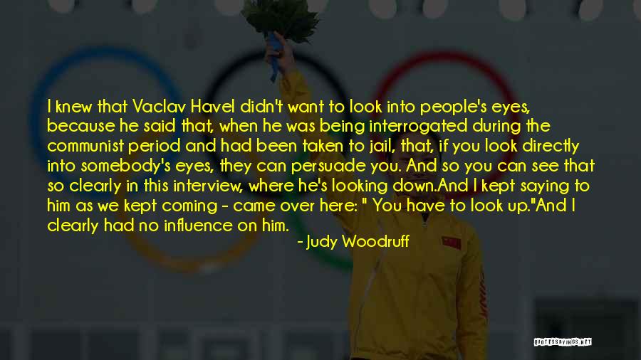 People S Eyes Quotes By Judy Woodruff People S Eyes Quotes By Judy Woodruff