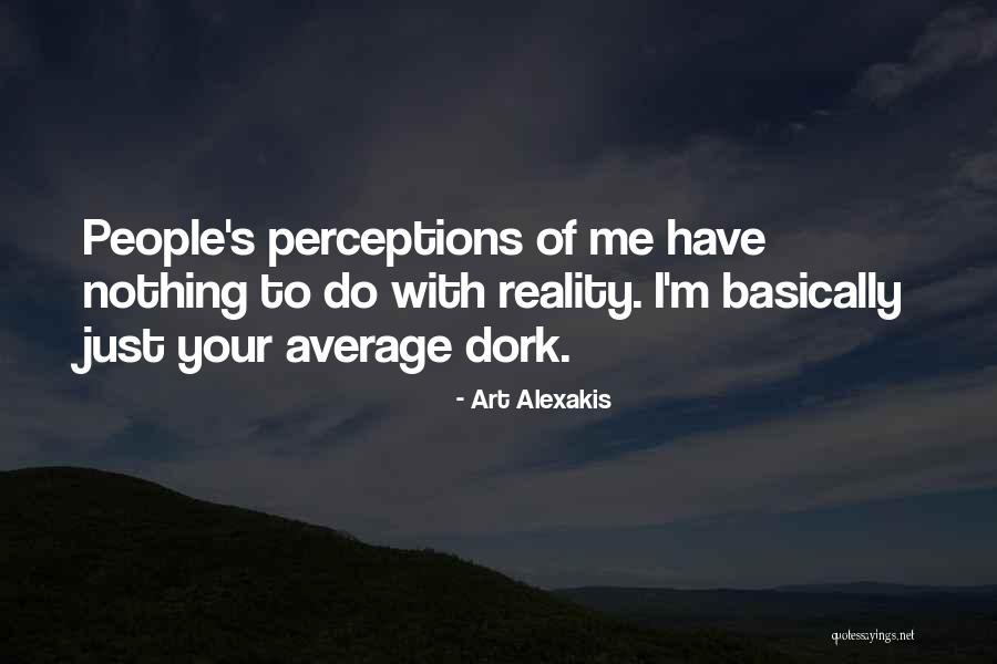 People S Perceptions Quotes By Art Alexakis People S Perceptions Quotes By Art Alexakis