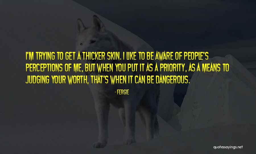 People S Perceptions Quotes By Fergie People S Perceptions Quotes By Fergie