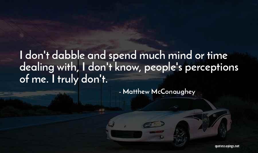People S Perceptions Quotes By Matthew McConaughey People S Perceptions Quotes By Matthew McConaughey
