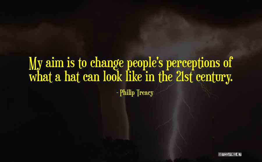 People S Perceptions Quotes By Philip Treacy People S Perceptions Quotes By Philip Treacy