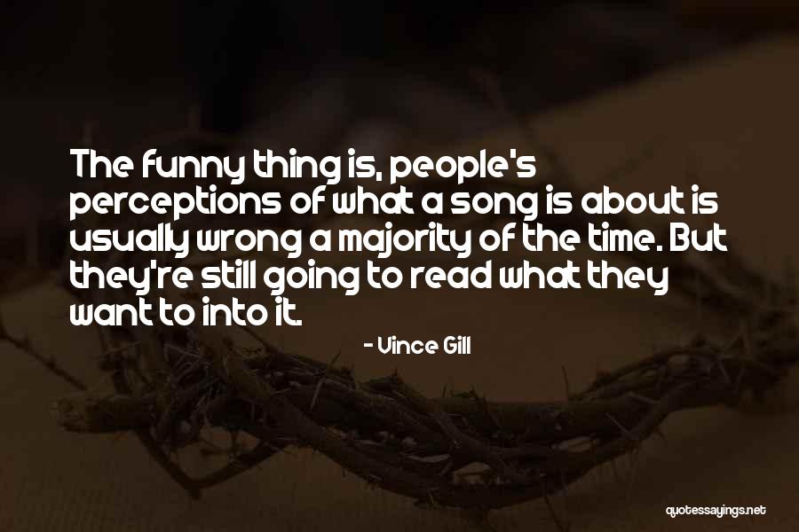 People S Perceptions Quotes By Vince Gill People S Perceptions Quotes By Vince Gill