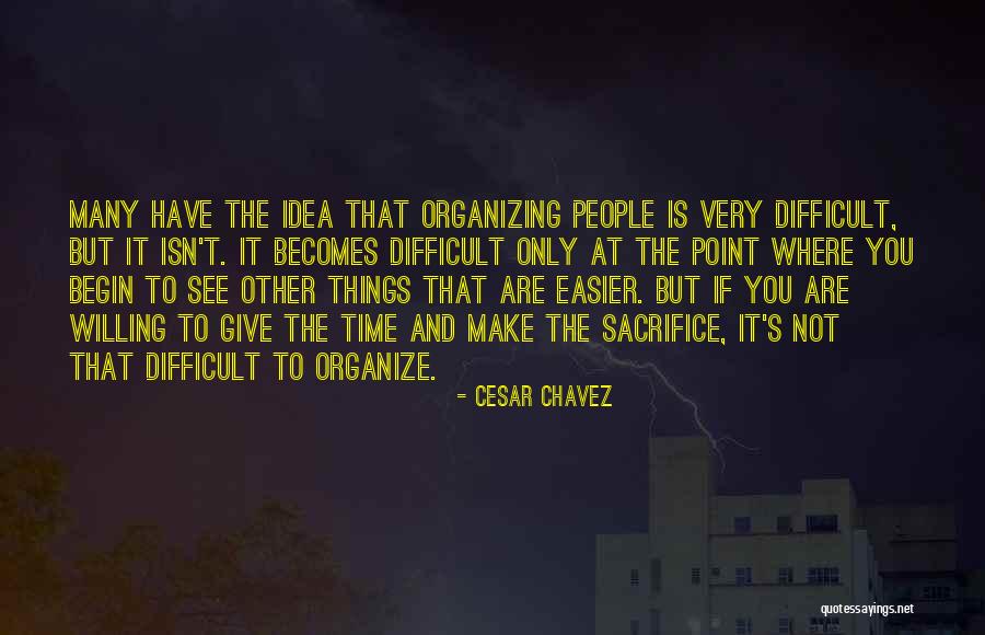 People Sacrifice Quotes By Cesar Chavez People Sacrifice Quotes By Cesar Chavez