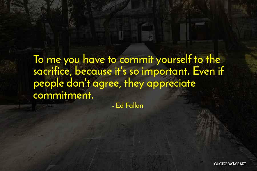 People Sacrifice Quotes By Ed Fallon People Sacrifice Quotes By Ed Fallon