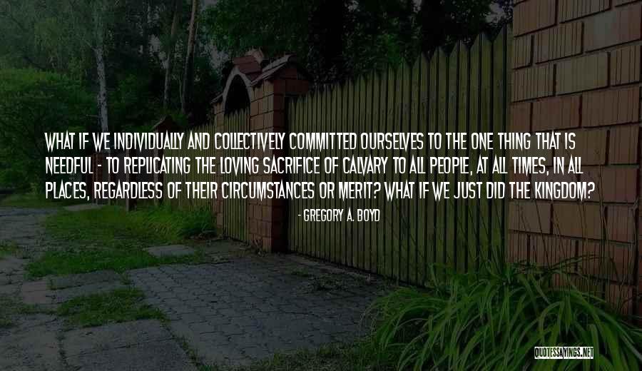 People Sacrifice Quotes By Gregory A. Boyd People Sacrifice Quotes By Gregory A. Boyd