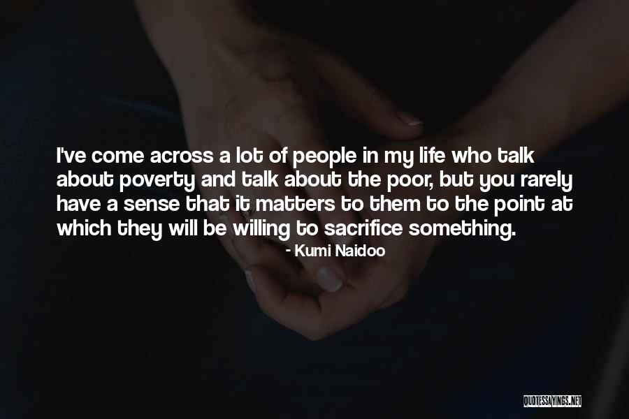 People Sacrifice Quotes By Kumi Naidoo People Sacrifice Quotes By Kumi Naidoo
