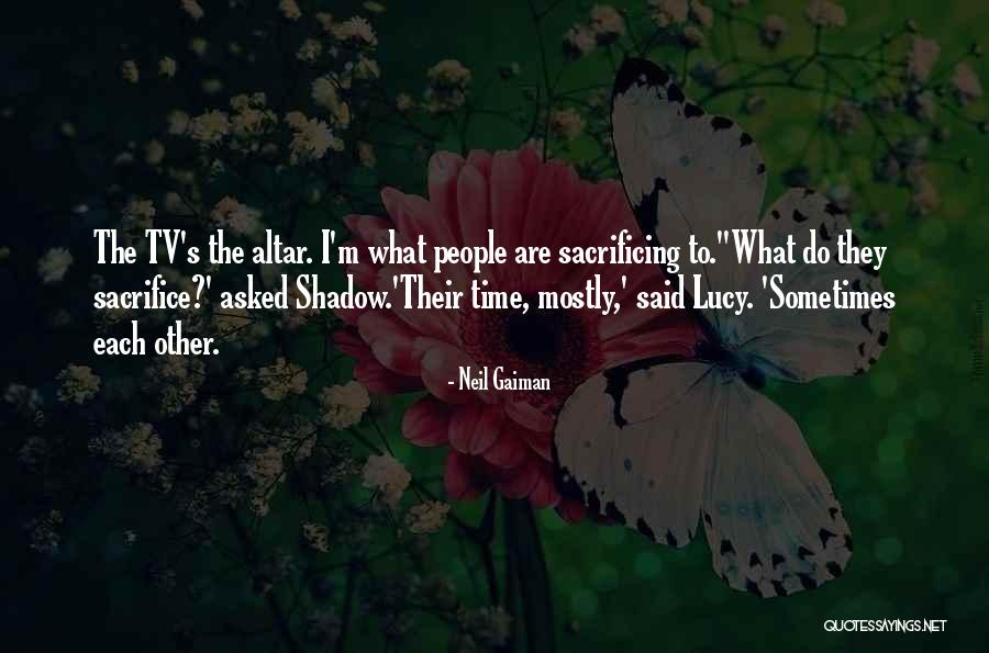 People Sacrifice Quotes By Neil Gaiman People Sacrifice Quotes By Neil Gaiman