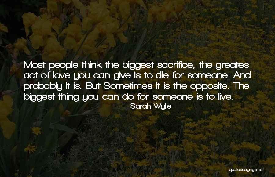 People Sacrifice Quotes By Sarah Wylie People Sacrifice Quotes By Sarah Wylie