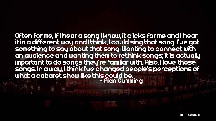 People Say I Changed Quotes By Alan Cumming People Say I Changed Quotes By Alan Cumming