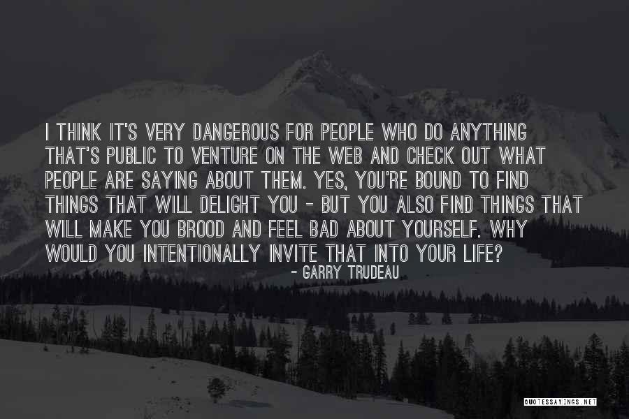 People Saying Bad Things About You Quotes By Garry Trudeau People Saying Bad Things About You Quotes By Garry Trudeau