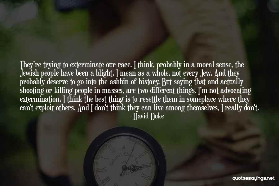 People Saying Mean Things Quotes By David Duke People Saying Mean Things Quotes By David Duke