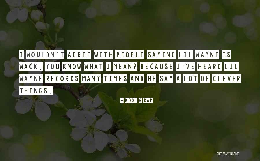 People Saying Mean Things Quotes By Kool G Rap People Saying Mean Things Quotes By Kool G Rap
