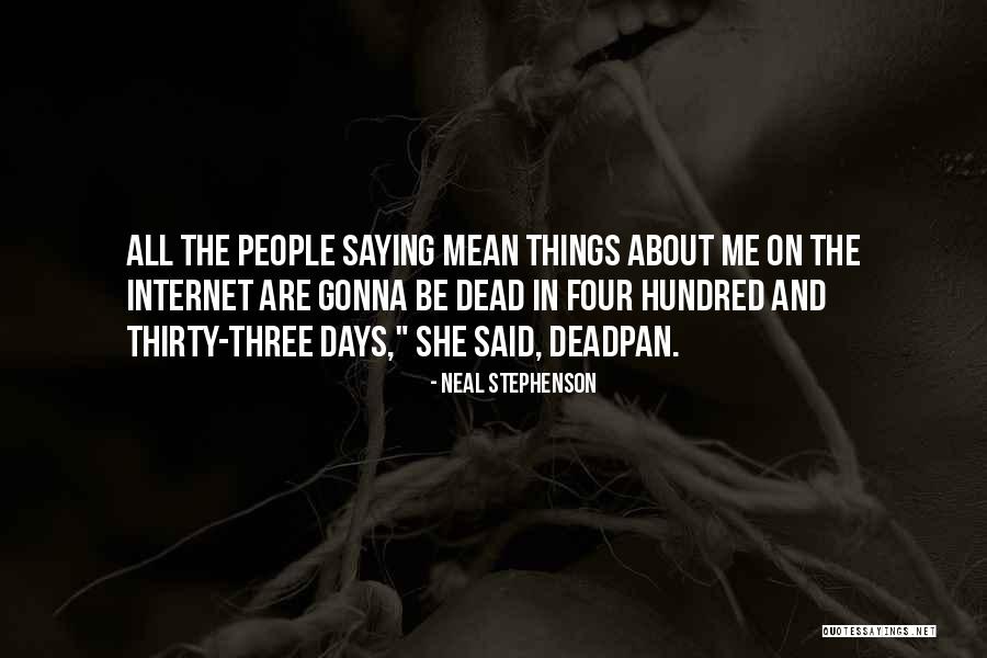 People Saying Mean Things Quotes By Neal Stephenson People Saying Mean Things Quotes By Neal Stephenson