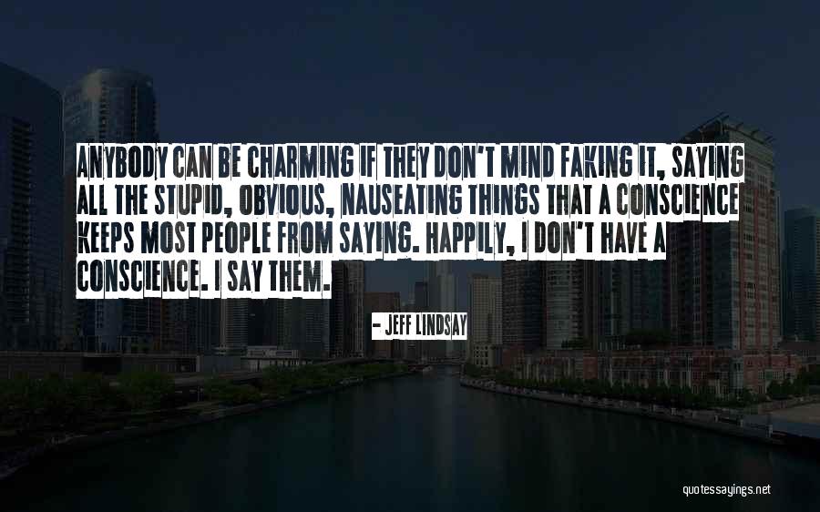 People Saying Stupid Things Quotes By Jeff Lindsay People Saying Stupid Things Quotes By Jeff Lindsay
