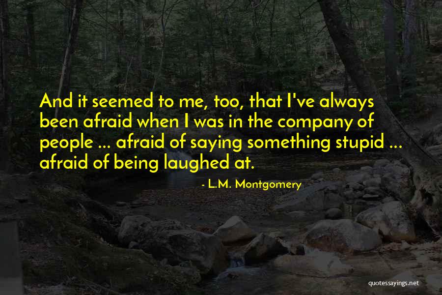 People Saying Stupid Things Quotes By L.M. Montgomery People Saying Stupid Things Quotes By L.M. Montgomery