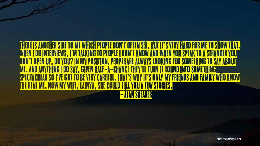 People Show You Who They Are Quotes By Alan Shearer People Show You Who They Are Quotes By Alan Shearer