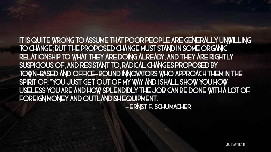 People Show You Who They Are Quotes By Ernst F. Schumacher People Show You Who They Are Quotes By Ernst F. Schumacher