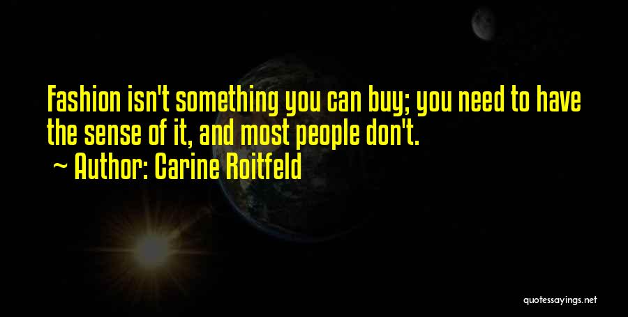 People Sometimes Buy Quotes By Carine Roitfeld