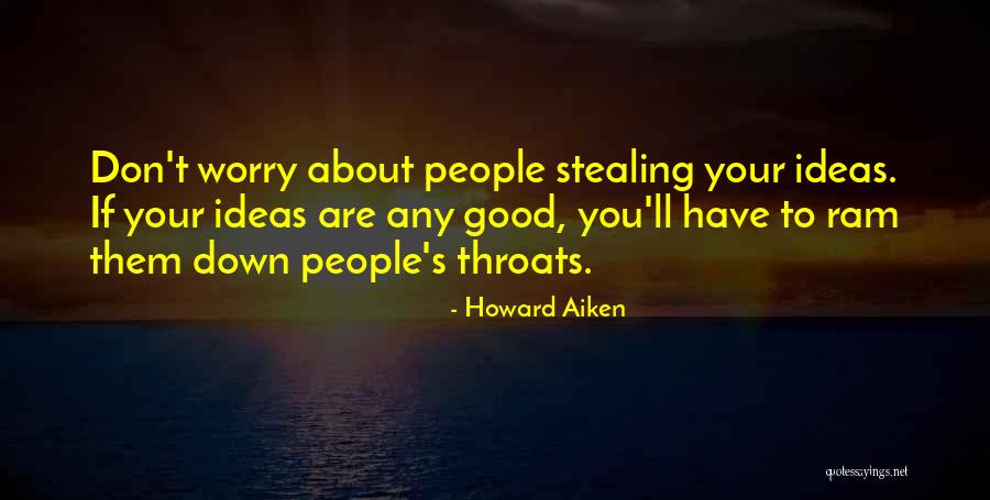 People Stealing Quotes By Howard Aiken People Stealing Quotes By Howard Aiken