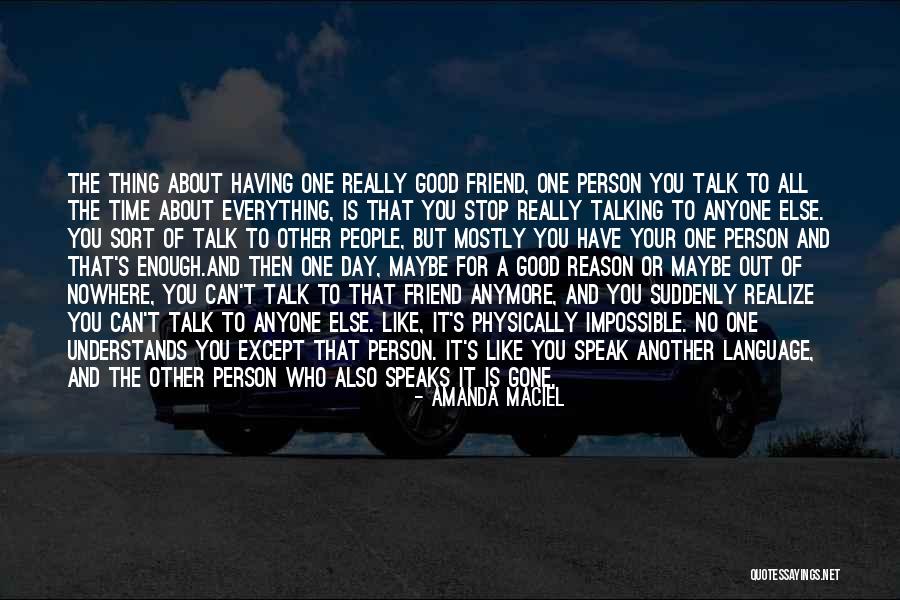 People Stop Talking To You Quotes By Amanda Maciel People Stop Talking To You Quotes By Amanda Maciel