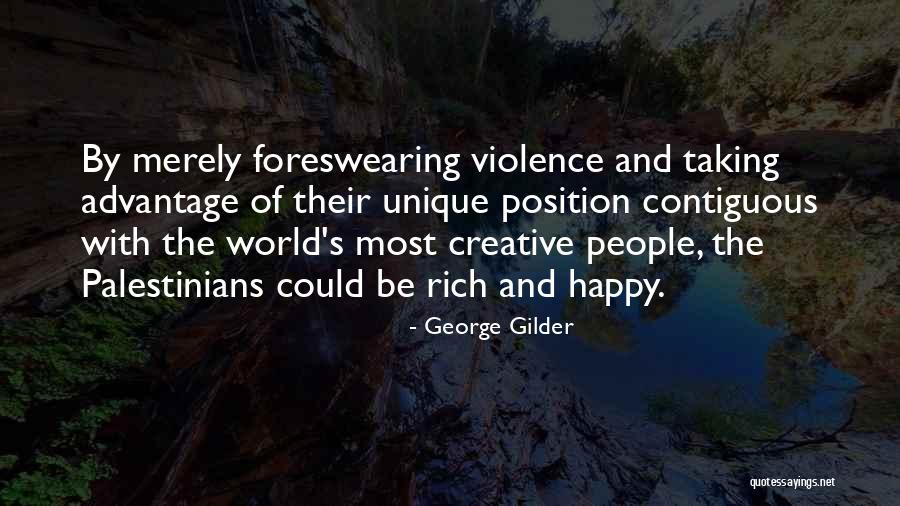 People Taking Advantage Quotes By George Gilder People Taking Advantage Quotes By George Gilder