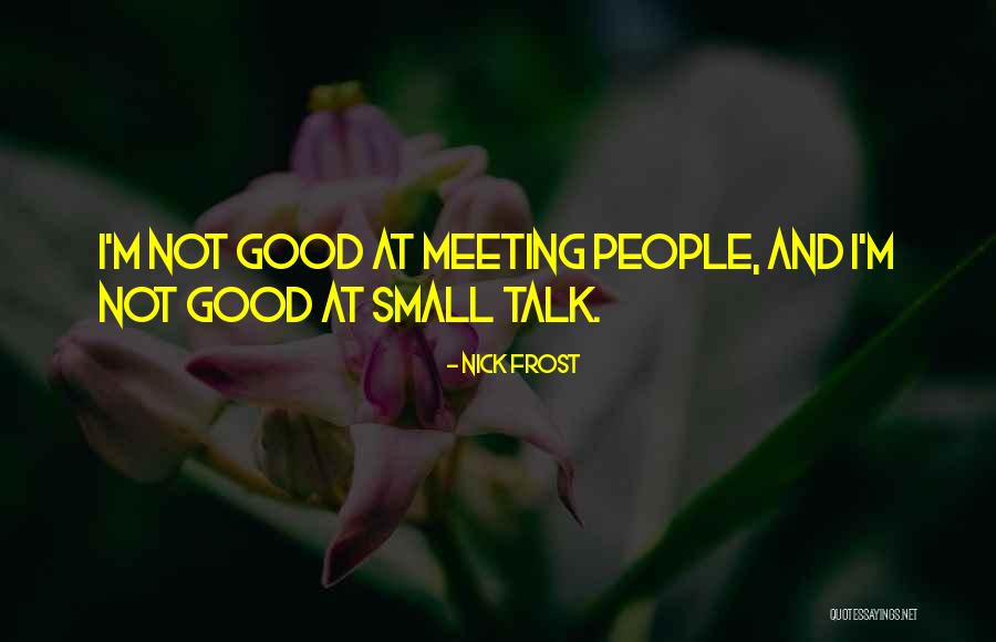 People Talk Quotes By Nick Frost People Talk Quotes By Nick Frost