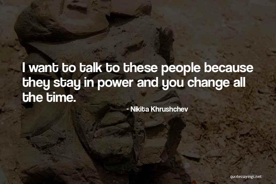 People Talk Quotes By Nikita Khrushchev People Talk Quotes By Nikita Khrushchev