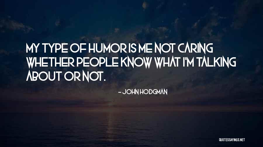 People Talking About You And You Not Caring Quotes By John Hodgman People Talking About You And You Not Caring Quotes By John Hodgman