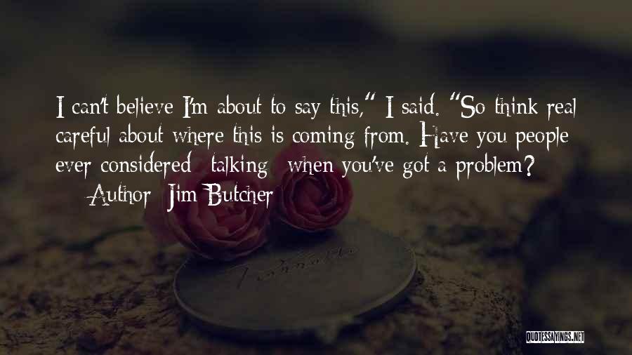 People Talking About You Quotes By Jim Butcher