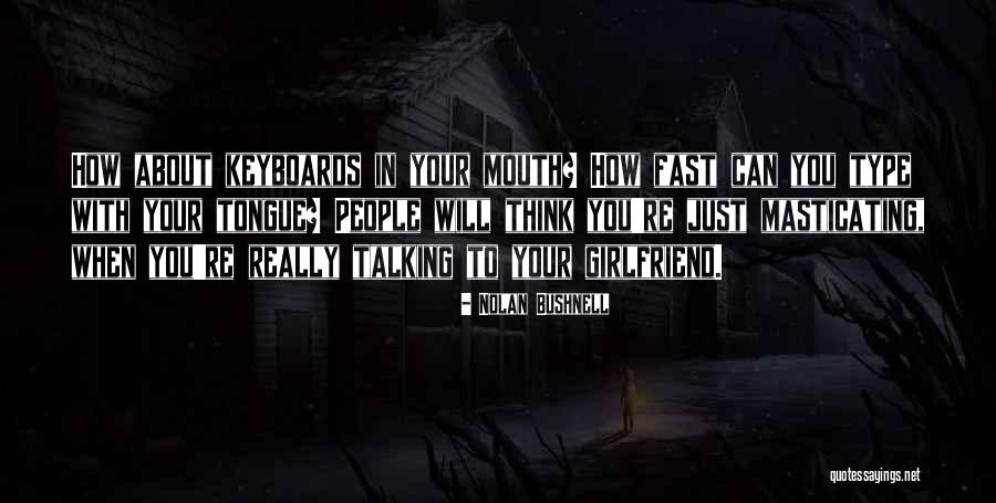 People Talking About You Quotes By Nolan Bushnell People Talking About You Quotes By Nolan Bushnell