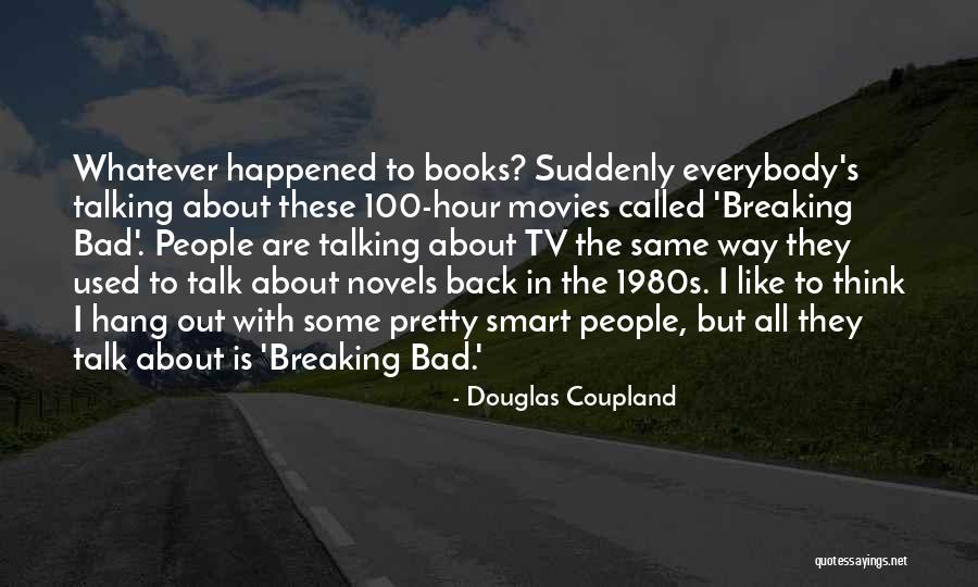 People Talking Bad About Others Quotes By Douglas Coupland People Talking Bad About Others Quotes By Douglas Coupland