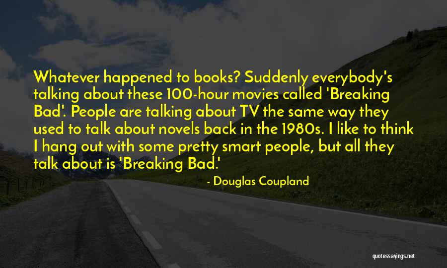 People Talking Bad About You Quotes By Douglas Coupland People Talking Bad About You Quotes By Douglas Coupland