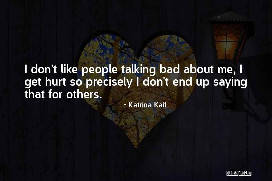 People Talking Bad About You Quotes By Katrina Kaif People Talking Bad About You Quotes By Katrina Kaif