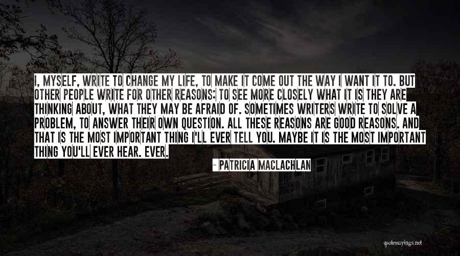 People Tell You What You Want To Hear Quotes By Patricia MacLachlan People Tell You What You Want To Hear Quotes By Patricia MacLachlan