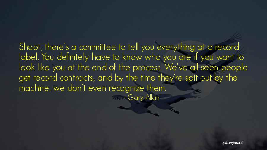 People Tell You Who They Are Quotes By Gary Allan People Tell You Who They Are Quotes By Gary Allan