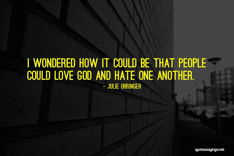 People That Hate Quotes By Julie Orringer People That Hate Quotes By Julie Orringer