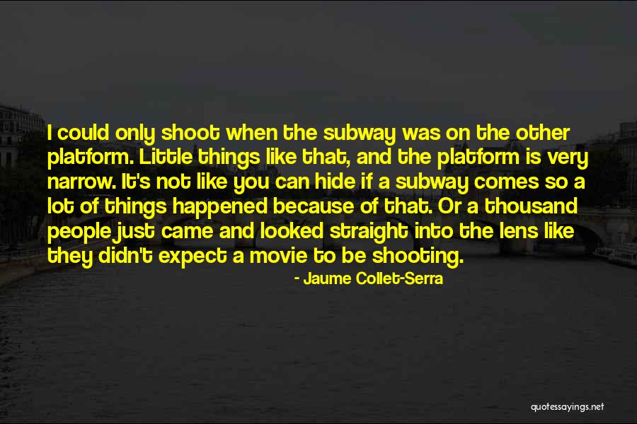 People That Hide Things Quotes By Jaume Collet-Serra People That Hide Things Quotes By Jaume Collet-Serra
