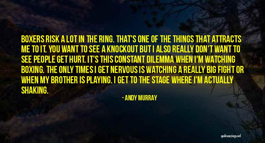 People That Hurt You Quotes By Andy Murray People That Hurt You Quotes By Andy Murray