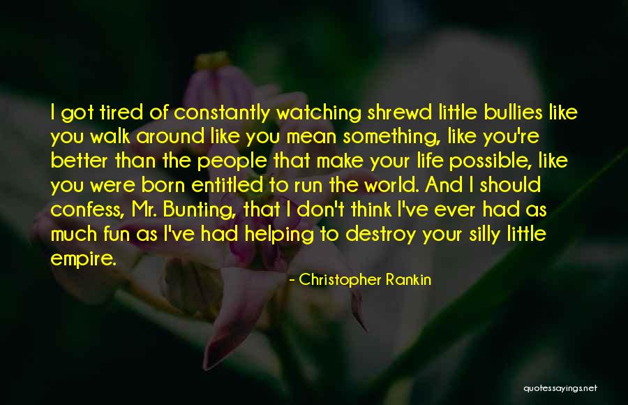 People That Make You Better Quotes By Christopher Rankin People That Make You Better Quotes By Christopher Rankin
