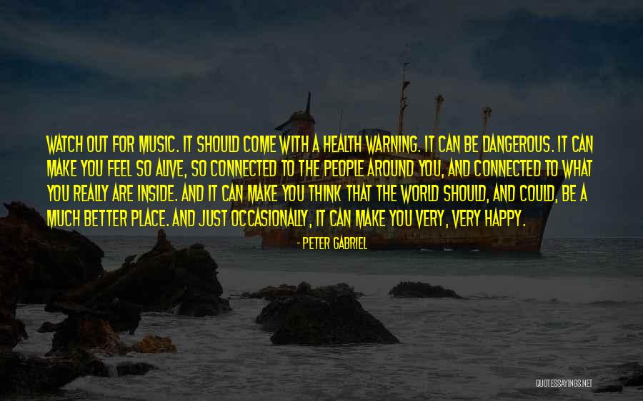 People That Make You Better Quotes By Peter Gabriel People That Make You Better Quotes By Peter Gabriel