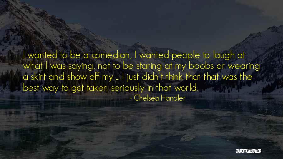 People That Show Off Quotes By Chelsea Handler People That Show Off Quotes By Chelsea Handler