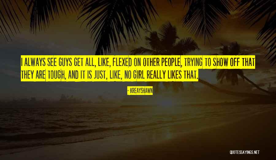 People That Show Off Quotes By Kreayshawn People That Show Off Quotes By Kreayshawn