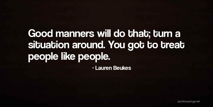 People That Treat You Good Quotes By Lauren Beukes People That Treat You Good Quotes By Lauren Beukes