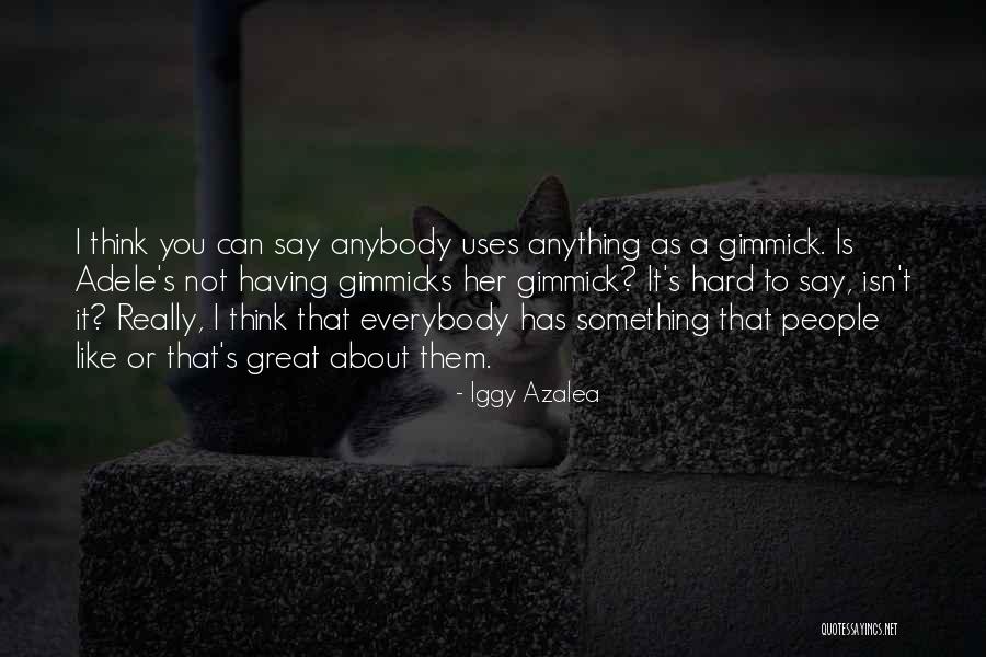 People That Uses Quotes By Iggy Azalea People That Uses Quotes By Iggy Azalea