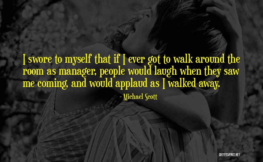 People That Walk Away Quotes By Michael Scott People That Walk Away Quotes By Michael Scott