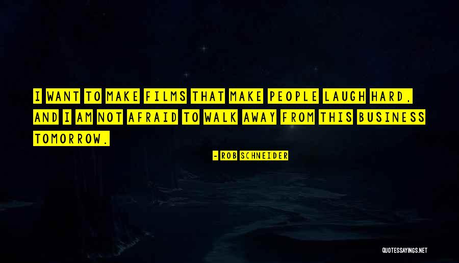 People That Walk Away Quotes By Rob Schneider People That Walk Away Quotes By Rob Schneider
