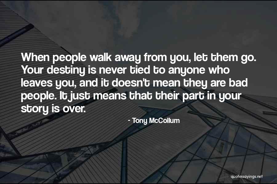 People That Walk Away Quotes By Tony McCollum People That Walk Away Quotes By Tony McCollum