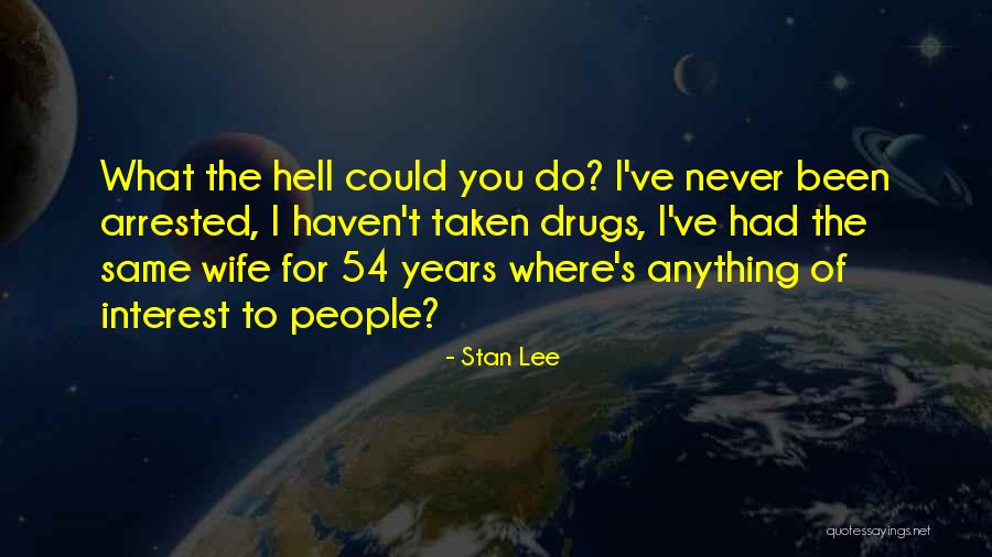 People They Arrested Quotes By Stan Lee People They Arrested Quotes By Stan Lee