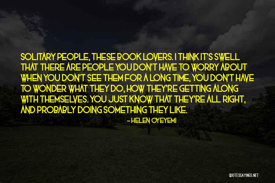People Think They Are Right About You Quotes By Helen Oyeyemi People Think They Are Right About You Quotes By Helen Oyeyemi