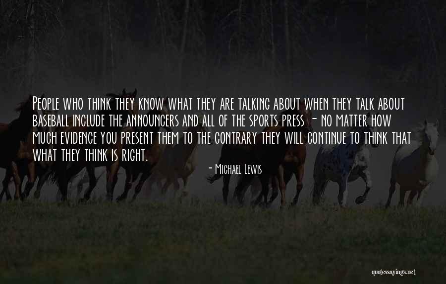 People Think They Are Right About You Quotes By Michael Lewis People Think They Are Right About You Quotes By Michael Lewis